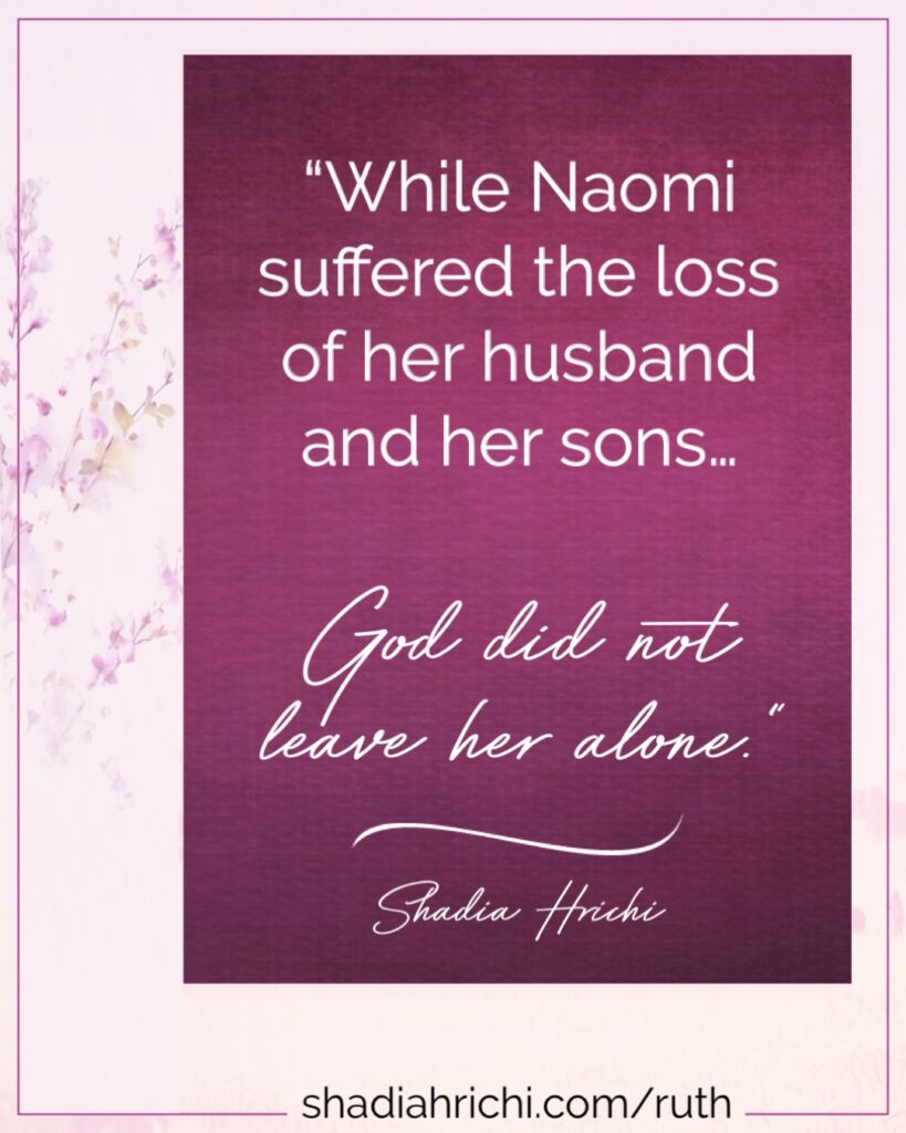 Naomi's Story of Loss and Redemption Shadia Hrichi God did not leave her alone