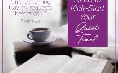 Do You Need to Kick-Start Your Quiet Time?
